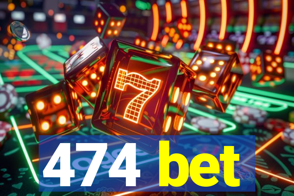 474 bet